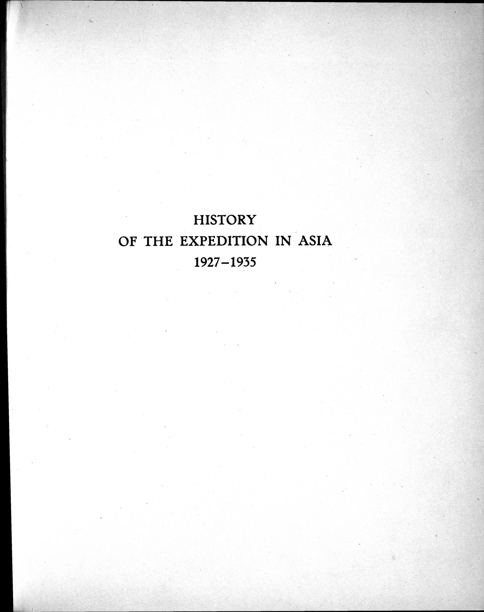 History of the Expedition in Asia, 1927-1935 : vol.1 / Page 9 (Grayscale High Resolution Image)